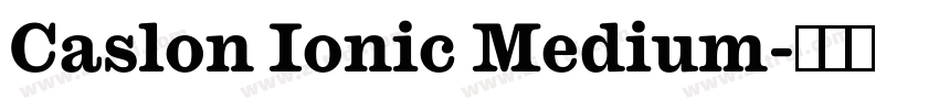Caslon Ionic Medium字体转换 Caslon Ionic Medium字体转换